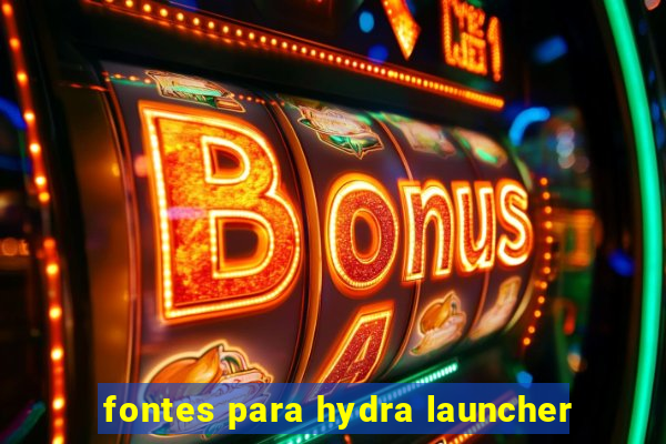 fontes para hydra launcher